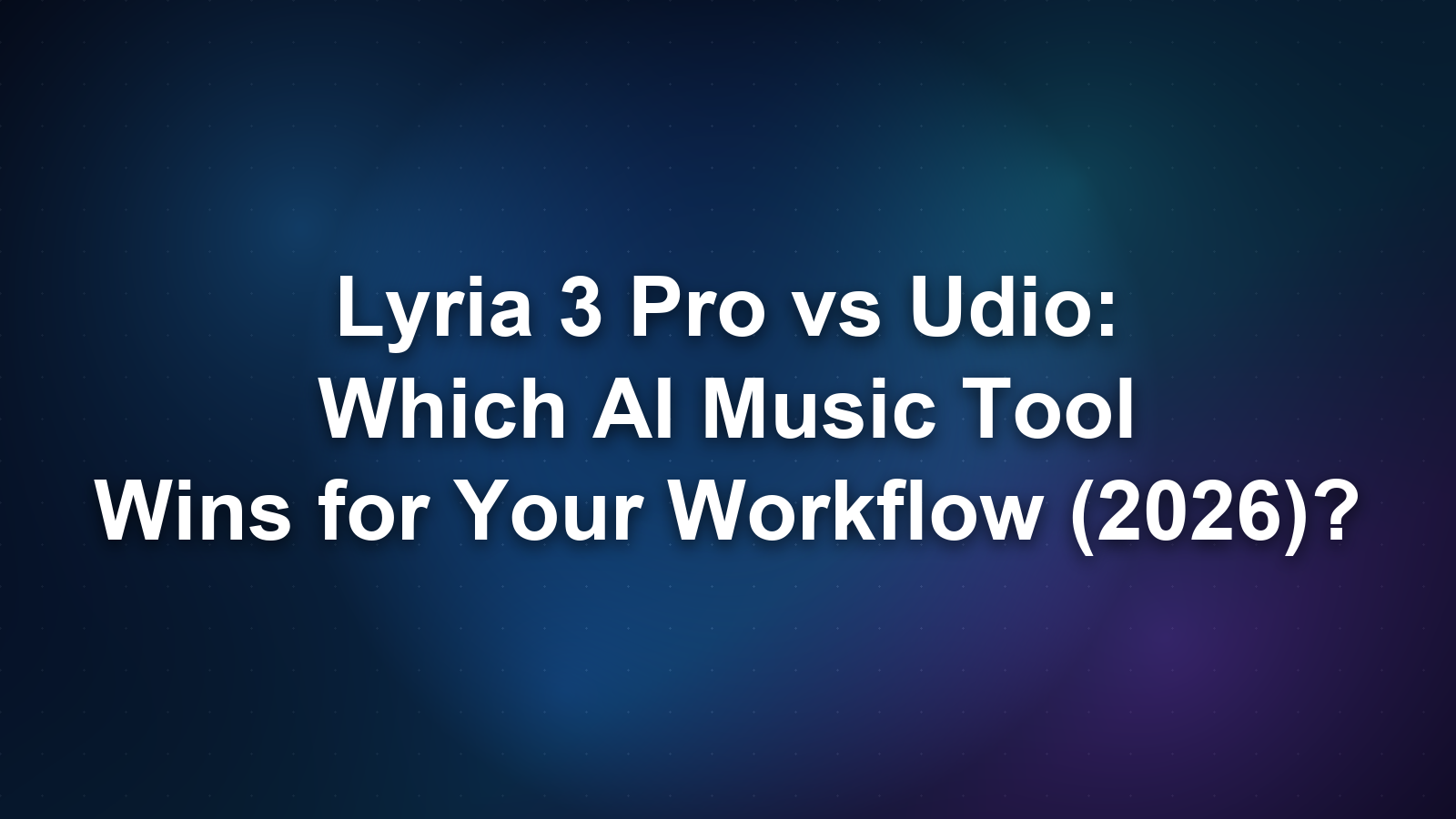 Lyria 3 Pro vs Udio: Which AI Music Tool Wins for Your Workflow (2026)?